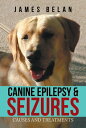 ŷKoboŻҽҥȥ㤨Canine Epilepsy & Seizures Causes and TreatmentsŻҽҡ[ James Belan ]פβǤʤ452ߤˤʤޤ