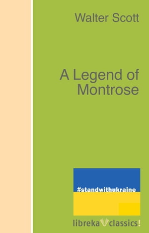 A Legend of Montrose【電子書籍】[ Walter Scott ]