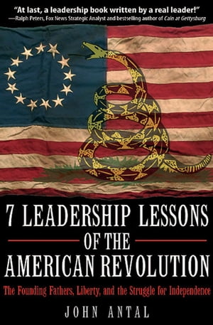 ŷKoboŻҽҥȥ㤨7 Leadership Lessons of the American Revolution The Founding Fathers, Liberty, and the Struggle for IndependenceŻҽҡ[ John Antal ]פβǤʤ18ߤˤʤޤ