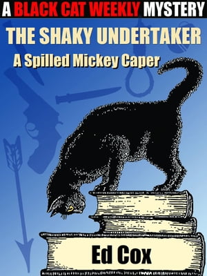 The Shaky Undertaker A Spilled Mickey Caper【