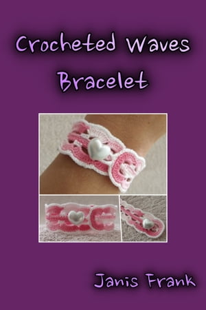 楽天楽天Kobo電子書籍ストアCrocheted Waves Bracelet【電子書籍】[ Janis Frank ]