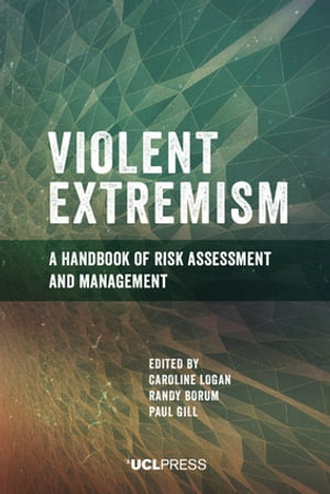 Violent Extremism A handbook of risk assessment and managementŻҽҡ