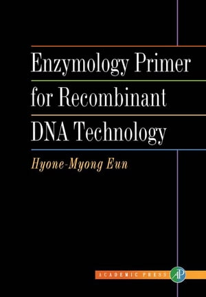 Enzymology Primer for Recombinant DNA Technology