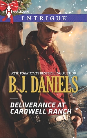Deliverance at Cardwell Ranch【電子書籍】[ B.J. Daniels ]