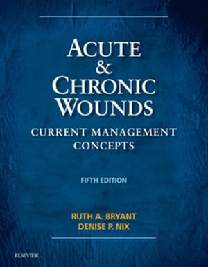 Acute and Chronic Wounds - E-Book