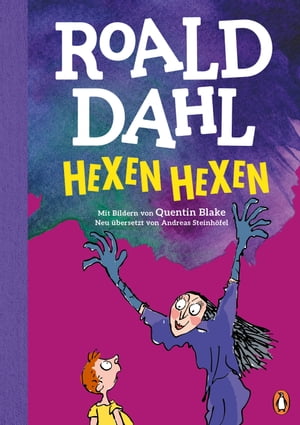 Hexen hexen Neu bersetzt von Andreas Steinh fel. Die weltber hmte Geschichte farbig illustriert f r Kinder ab 8 Jahren【電子書籍】 Roald Dahl