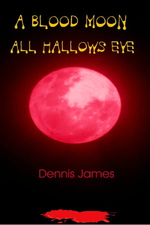 A Blood Moon All Hallows EveŻҽҡ[ Dennis James ]