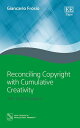 Reconciling Copyright with Cumulative Creativity The Third Paradigm