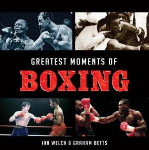 Greatest Moments of Boxing