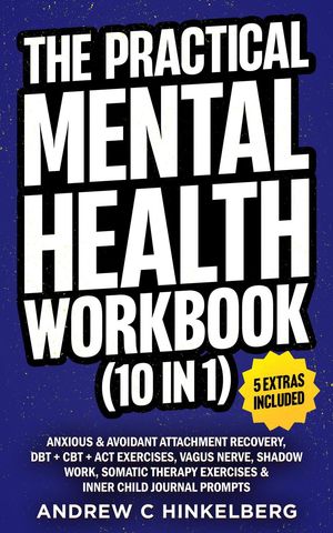 The Practical Mental Health Workbook (10 in 1)