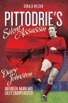 Pittodrie's Silent Assassin: Davy Johnston - Aberdeen FC, Nairn and Caley Sharpshooter【電子書籍】[ Donald Wilson ]