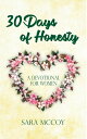 30 Days of Honesty: A Devotional for Women【電子書籍】[ Sara McCoy ]