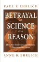 Betrayal of Science and Reason How Anti-Environmental Rhetoric Threatens Our Future