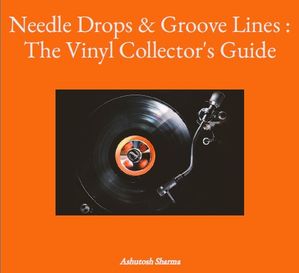 Needle Drops & Groove Lines: The Vinyl Collector's Guide