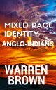 ŷKoboŻҽҥȥ㤨Mixed Race Identity: Anglo-IndiansŻҽҡ[ Warren Brown ]פβǤʤ130ߤˤʤޤ