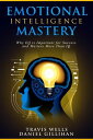 Emotional Intelligence Mastery: Why EQ is Important for Success and Matters More Than IQ Emotional Intelligence Mastery & Cognitive Behavioral Therapy 2019, #2【電子書籍】[ Travis Wells ]