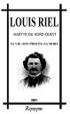 ŷKoboŻҽҥȥ㤨Louis Riel, martyr du Nord-Ouest Sa vie, son proc?s, sa mort. ( Edition int?grale Żҽҡ[ Anonyme ]פβǤʤ80ߤˤʤޤ