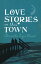 Love Stories in This TownŻҽҡ[ Amanda Eyre Ward ]