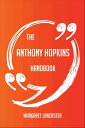 The Anthony Hopkins Handbook - Everything You Need To Know About Anthony Hopkins【電子書籍】 Margaret Lancaster