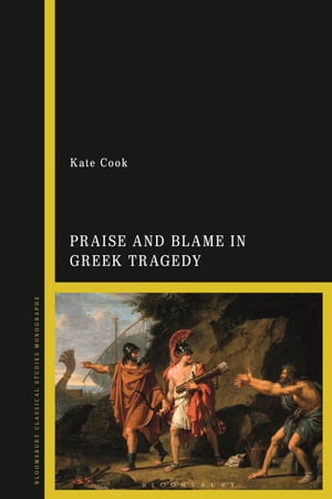 楽天楽天Kobo電子書籍ストアPraise and Blame in Greek Tragedy【電子書籍】[ Dr Kate Cook ]