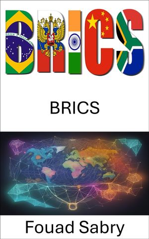 BRICS Dare forma a un nuovo ordine mondiale【電子書籍】[ Fouad Sabry ]