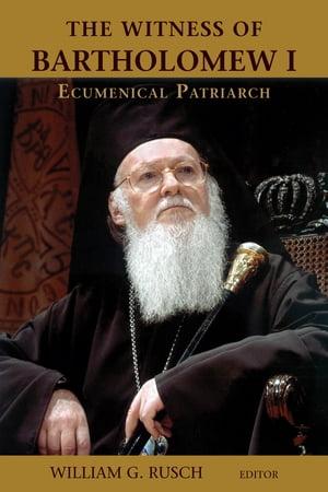 The Witness of Bartholomew I, Ecumenical Patriarch