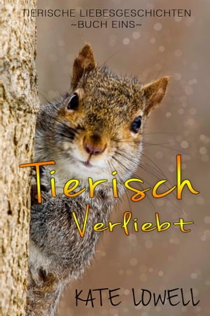 Tierisch VerliebtŻҽҡ[ Kate Lowell ]