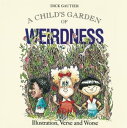 Child 039 s Garden of Weirdness Illustration, Verse and Worse【電子書籍】 Dick Gautier