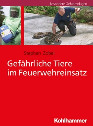 Gef?hrliche Tiere im Feuerwehreinsatz【電子書籍】[ Stephan Zobel ]