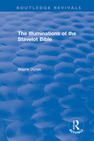 Routledge Revivals: The Illuminations of the Stavelot Bible (1978)