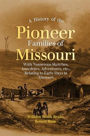 A History of the Pioneer Families of Missouri