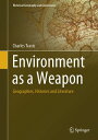 Environment as a Weapon Geographies, Histories and Literature【電子書籍】[ Charles Tra...