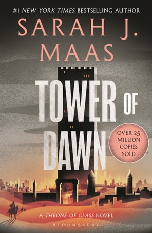 Tower of Dawn From the # 1 Sunday Times best-selling author of A Court of Thorns and Roses
