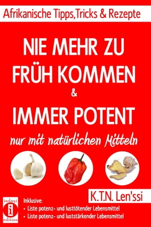 NIE MEHR ZU FRÜH KOMMEN & IMMER POTENT – Afrikanische Tipps, Tricks & Rezepte nur mit natürlichen Mitteln