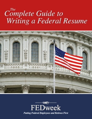 The Complete Guide to Writing a Federal Resume