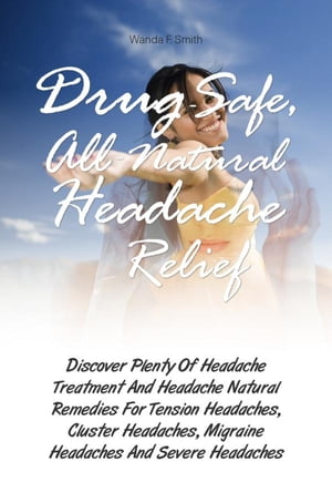 Drug-Safe, All-Natural Headache Relief