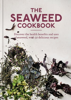 The Seaweed Cookbook