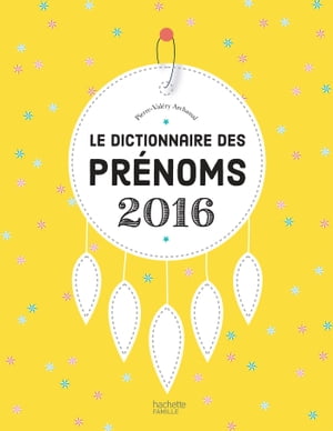 Le dictionnaire des pr?noms 2016【電子書籍