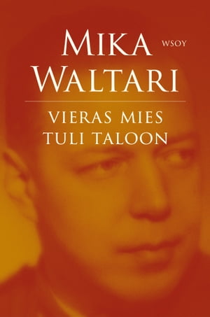 Vieras mies tuli taloon【電子書籍】[ Mika Waltari ]