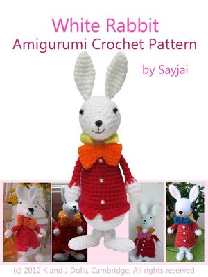 White Rabbit Amigurumi Crochet Pattern【電子書籍】[ Sayjai Thawornsupacharoen ]