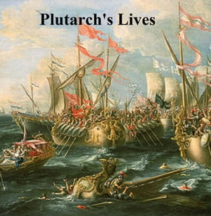 Plutarch's Lives, Lives of the Noble Grecian and Romans, complete