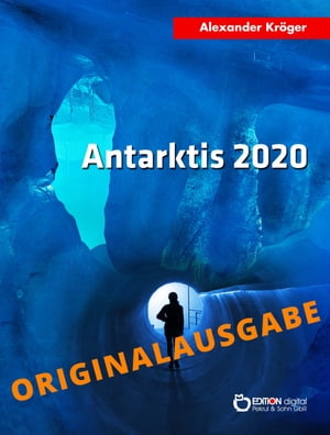 Antarktis 2020 - Originalausgabe Wissenschaftlich-fantastischer Roman