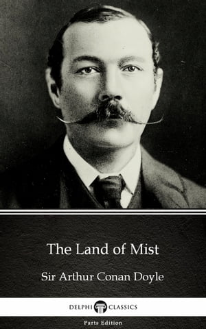 The Land of Mist by Sir Arthur Conan Doyle (Illustrated)Żҽҡ[ Sir Arthur Conan Doyle ]