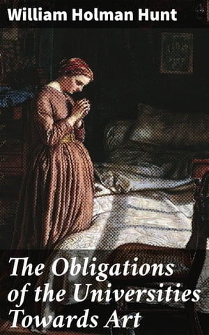ŷKoboŻҽҥȥ㤨The Obligations of the Universities Towards Art Enhancing Higher Learning Through Artistic IntegrationŻҽҡ[ William Holman Hunt ]פβǤʤ310ߤˤʤޤ
