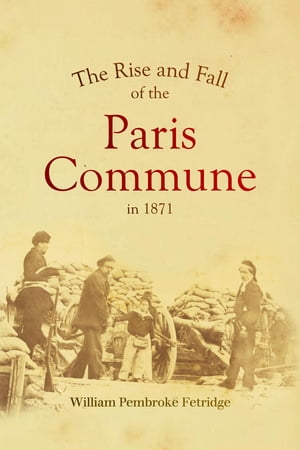 The Rise and Fall of the Paris Commune in 1871