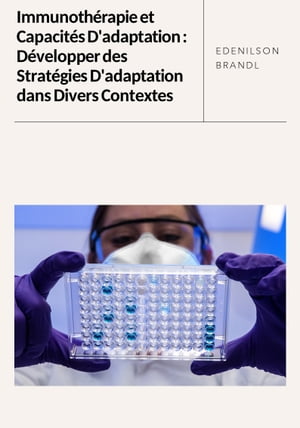 Immunothérapie et Capacités D'adaptation : Développer des Stratégies D'adaptation dans Divers Contextes