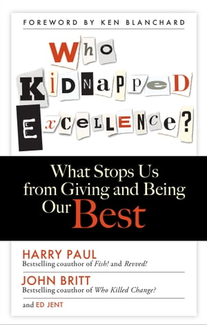 ŷKoboŻҽҥȥ㤨Who Kidnapped Excellence? What Stops Us from Giving and Being Our BestŻҽҡ[ Harry Paul ]פβǤʤ1,760ߤˤʤޤ
