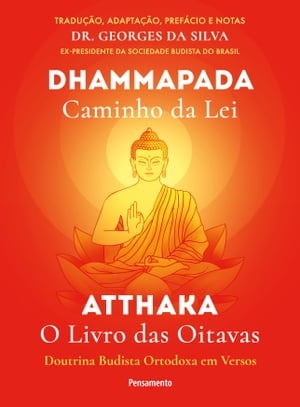 Dhammapada Atthaka Caminho Da Lei - O Livro Das Oitavas - Doutrina Budista Ortodoxa Em Versos