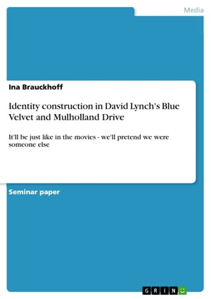 Identity construction in David Lynch's Blue Velvet and Mulholland Drive