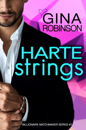 Harte Strings A Jet City Billionaire Romance【電子書籍】[ Gina Robinson ]